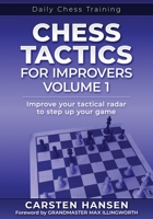 Chess Tactics for Improvers - Volume 1: Improve your tactical radar to step up your game (Daily Chess Training) 8793812183 Book Cover