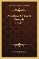 A Manual of Greek Prosody 1021754846 Book Cover