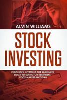 Stock Investing: 3 Manuscripts: Investing for Beginners, Stock Investing for Beginners, Stock Market Investing 1801206368 Book Cover