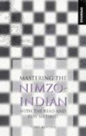 Mastering the Nimzo-Indian: With the Read and Play Method 0713483830 Book Cover