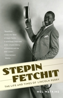 Stepin Fetchit: The Life & Times of Lincoln Perry 0375423826 Book Cover