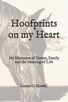 Hoofprints on my Heart: My Memories of Horses, Family and the Meaning of Life B0G2XRB323 Book Cover