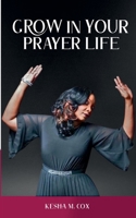 Grow In Your Prayer Life 1732766126 Book Cover