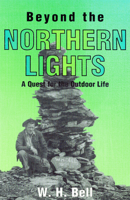 Beyond the Northern Lights: A Quest for the Outdoor Life 0888394322 Book Cover