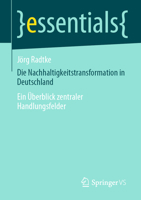 Die Nachhaltigkeitstransformation in Deutschland: Ein Überblick zentraler Handlungsfelder (essentials) 3658352299 Book Cover