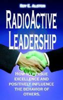 Radioactive Leadership 1420850962 Book Cover