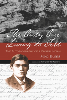 The Only One Living to Tell: The Autobiography of a Yavapai Indian 0816501203 Book Cover