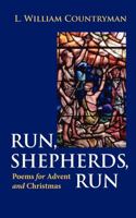Run, Shepherds, Run: Poems For Advent And Christmas 0819221511 Book Cover