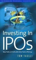 Investing in IPOs: New Paths to Profit with Initial Public Offerings 157660067X Book Cover