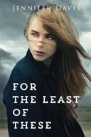 For The Least Of These 149121600X Book Cover