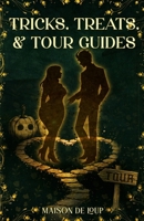 Tricks, Treats, & Tour Guides B0GX76FZ99 Book Cover