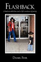 Flashback: A Book on Addiction and a Life's Sentence of Poetry 1449048382 Book Cover