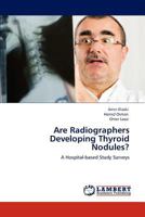 Are Radiographers Developing Thyroid Nodules? 3847345915 Book Cover