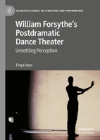 William Forsythe's Postdramatic Dance Theater: Unsettling Perception 3031266579 Book Cover