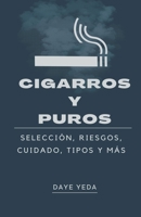 Cigarros y puros, selección, riesgos, cuidado, tipos y más B0BWD9WC7B Book Cover
