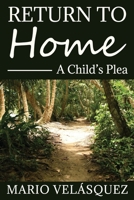 Return to home: A child´s plea B08P3SBTTC Book Cover
