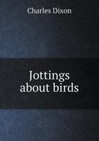 Jottings About Birds 1372479368 Book Cover