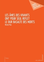 Les âmes des vivants ont pour seul reflet le dur basalte des morts (French Edition) 2342158327 Book Cover
