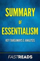 Summary of Essentialism: by Greg McKeown | Includes Key Takeaways and Analysis 1540423689 Book Cover