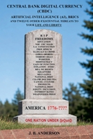 Central Bank Digital Currency (CBDC), Artificial Intelligence (AI), BRICS, and Twelve Other Existential Threats to Your Life and Liberty : R I P Freedoms 1893257150 Book Cover