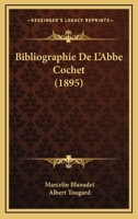 Bibliographie de L'Abba(c) Cochet, (A0/00d.1895) 2012525865 Book Cover