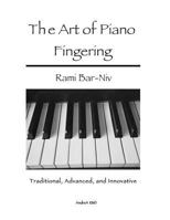 The Art of Piano Fingering: Traditional, Advanced, and Innovative 1493768719 Book Cover