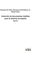 Colecci�n de documentos in�ditos para la historia de Espa�a: Vol.47 3752480157 Book Cover