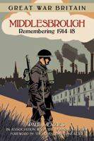 Great War Britain Middlesbrough: Remembering 1914-18 0752499718 Book Cover