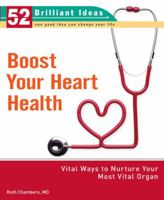 Boost Your Heart Health (52 Brilliant Ideas): Vital Ways to Nurture Your Most Vital Organ (52 Brilliant Ideas) 0399533761 Book Cover