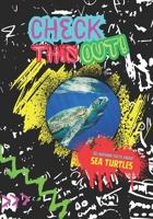 CHECK THIS OUT!: Sea Turtles B0DS8BDPQX Book Cover