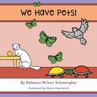 We Have Pets! 1633540189 Book Cover