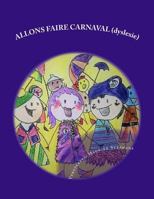 Allons faire carnaval: adapte aux enfants dyslexiques 1548812471 Book Cover