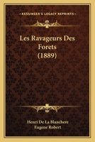 Les Ravageurs Des Forets (1889) 1289926921 Book Cover