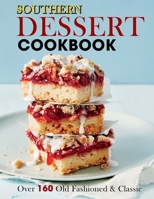 Southern Dessert Cookbook: Over 160 Old Fashioned & Classic B09FS72MGX Book Cover