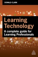 Learning Technology: A Complete Guide for L&D Professionals 1398608742 Book Cover