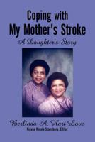 Coping with My Mother's Stroke: A Daughter's Story 1456864203 Book Cover