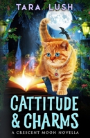 Cattitude and Charms (Crescent Moon Mysteries) B0F52Y5XZS Book Cover