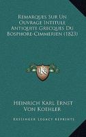 Remarques Sur Un Ouvrage Intitule Antiquite Grecques Du Bosphore-Cimmerien (1823) 1160246092 Book Cover