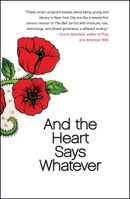 And the Heart Says Whatever 1439123896 Book Cover