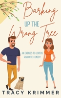 Barking Up the Wrong Tree: An enemies-to-lovers romantic comedy B09QVSGXZ2 Book Cover