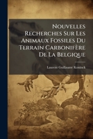 Nouvelles Recherches Sur Les Animaux Fossiles Du Terrain Carbonifère De La Belgique (French Edition) 1024611736 Book Cover