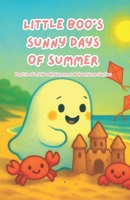 Little Boo's Sunny Days Of Summer: Part 1 of a 2-Book Summer Adventure Series: Short stories series perfect for Bedtime or Anytime (Little Boo’s Summer Adventures) B0FBL42G9D Book Cover