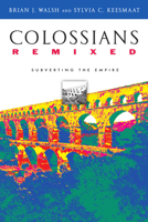 Colossians Remixed: Subverting the Empire 0830827382 Book Cover