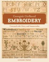Georgia's Girlhood Embroidery: Crowned with Glory and Immortality 0915977915 Book Cover
