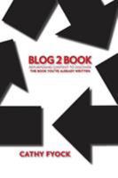 Blog2book: Repurposing Content to Discover the Book You've Already Written 0998171484 Book Cover