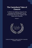 The Canterbury Tales of Chaucer: To Which Are Added an Essay On His Language and Versification, and an Introductory Discourse, Together With Notes and a Glossary; Volume 1 1376428741 Book Cover