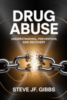 Drug Abuse: Understanding, Prevention, and Recovery B0G6KMW34N Book Cover
