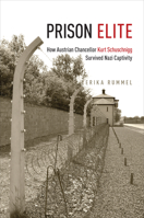 Prison Elite: How Austrian Chancellor Kurt Schuschnigg Survived Nazi Captivity 1487527586 Book Cover