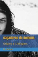 Ca�adores de Homens: Origem E Linhagens 1521468281 Book Cover