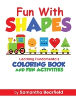 Fun With Shapes Learning Fundamentals: Coloring Book and Fun Activities B09FCHPLVF Book Cover